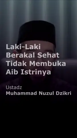 Khusus untuk para suami yang punya akal sehat #ustadzmuhammadnuzuldzikri 