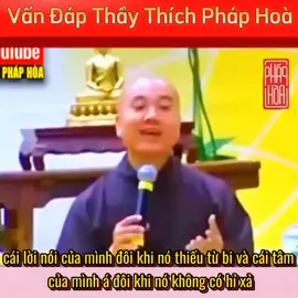 cái lời nói của mình đôi khi nó thiếu từ bi và cái tâm của mình á đôi khi nó không có hỉ xả#thichphaphoa#thaythichphaphoa#thichphaphoaphapthoai#xuhuongtiktok#capcut 