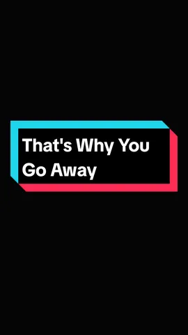 That's Why You Go Away #lyrics #musicforyou #thatswhyyougoaway 