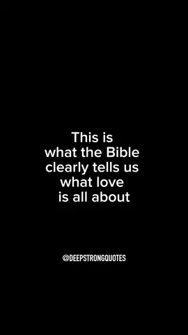 This is what the Bible clearly tells us what love is all about 🙏🏽  #deepstrongquotes #pray #jesus #prayer #prayersneeded #christiantiktok #prayerwarriors #havefaith #faith #thanksgod #motivation #explorepage #blessed #Love #blessings #blessed #bibleverse #love #christianmotivation #jesuschrist #godlovesyou #love #amen 