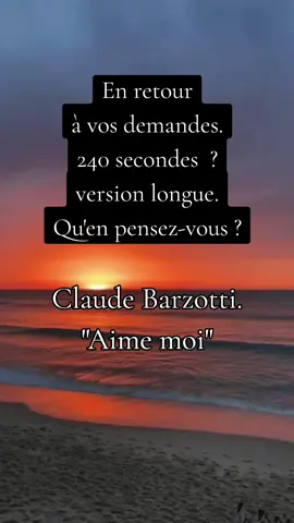 En retour à vos demandés.  240 secondes ? Version longue.  Qu'en pensez-vous ?  Aime moi - Claude Barzotti. #question #musique #music  #?  #souvenirs #italia  #france  #france🇫🇷 #italie 