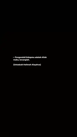 Setiap kali kamu merasa hidupmu berat, ingatlah bahwa kendali hidupmu tak berada dalam genggamanmu. Ia berada dalam kendali Allah yang mengatakan:      
