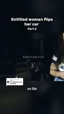 Replying to @Skylar Regez Part 2. Entitled woman flips her car and gets arrested. #womanarrested #duiarrest #foryou #policebodycam 