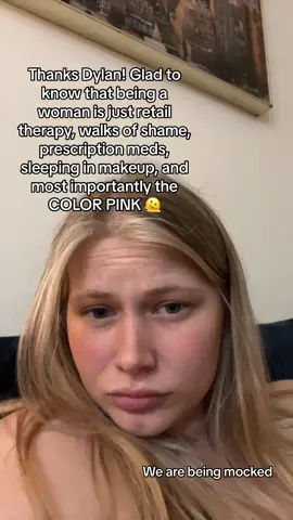 Once again mocking womanhood and summing it up to one night stands, mental health issues, makeup, and the color pink. This is distgusting. I made another video explaining my POV but the sound got removed 🙃 #dylanmulvaney #womanhood #mockeryofwoman #stereotypes #fyp #wtf #daysofgirlhood 