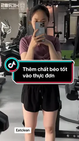 thêm chất béo tốt vào thực đơn nha chị em #gianggc #healthy #eatclean #thamhutcalo #giamcanantoan #giamcanthanhcong #ancungtiktok 