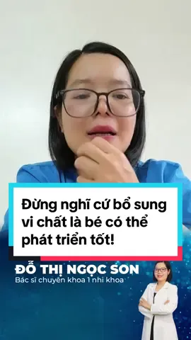 Đừng nghĩ cứ bổ sung vi chất là bé có thể phát triển tốt! #bacsiwikimom #mevabe #trending #xuhuong #LearnOnTikTok 