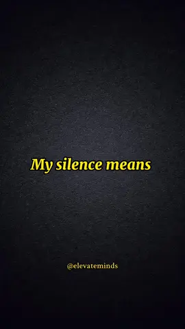 My silence means… #good #heart #Love #respect #bestfriend #Relationship @Thoughts 