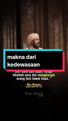 makna kedewasaan.  #quoteislam #muhasabahdiri #nasihatkehidupan #syairislam #abunawas 