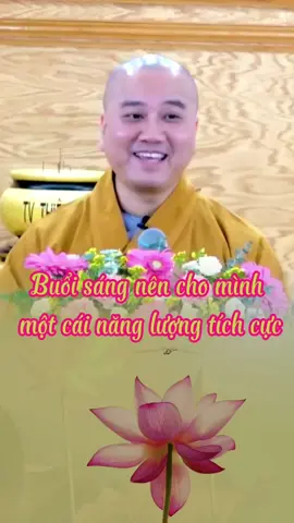 Buổi sáng nên cho mình một cái năng lượng tích cực #thichphaphoa #buoisangvuive #xuhuong #nammoadidaphat #phatphapvadoisong 