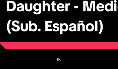 Daughter - Medicine (sub. español) #rolitas #medicine #daughter #traduccion #nostalgia #recuerdos 