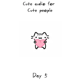 Day 5 | - Cute audio for cutie pootie people >3 #fyp #fypシ #fypシ゚viral #fyppppppppppppppppppppppp #fypage #foryou #foryoupage #foryourpage #foryoupageofficiall #foryouu #viral #viraltiktok #viralvideo #virall #audio #song #sound 