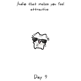 Day 9 | - Audios that makes you feel attractive:> #fypシ #fyp #fypシ゚viral #fyppppppppppppppppppppppp #fypage #foryou #foryoupage #foryourpage #foryoupageofficiall #foryouu #viral #viraltiktok #viralvideo #virall #audio #song #sound 