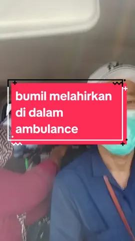 alhdulilah bumil selamat  walaupun melahirkan dalam  ambulance..berkat sigap nya ibu bidan bumil melahirkan anak kembar di dalam ambulance #melahirkan #bumil #indonesia🇮🇩 #ambulancedriver #ambulanceservice #kembarlucu 