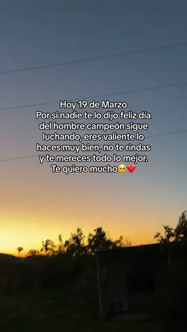 #parati #fyp #foryou #viral #viralvideo #longervideos #longervideo #dale❤️ #xyzbca #indirectas #felizdia #diadelhombre #frases #19demarzo #tequieromucho #crush #amor #comparte #dedicalo #atardecer #buenosdias 