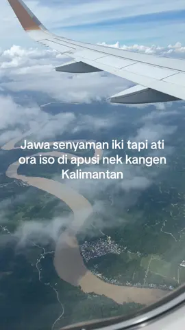 Asli Jawa tapi lahir Kalimantan tapi emang betul kalo sudah minum air Kalimantan pasti pengen kembali lagi ke Kalimantan