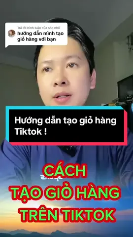 Trả lời @sóc nhỏ  Cách tạo giỏ hàng Tiktok #lyanhphung #virral #tiktokshop #taogiohangtiktok #giohang #affiliate #trending #longervideos #huongdanxaykenh 