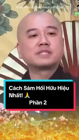 Cách Sám Hối Hữu Hiệu Nhất! Phần 2 🙏#thichphaphoa #phapthoai #phapthoaithaythichphaphoa #daophat #hoidapphatphap #xuhuong #fyp #foryoupage 