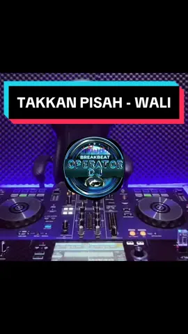 Takkan pisah - Wali #breakbeatmusic  #lagudjremix  #djtiktok  #musikdjfavorite  #tag #dj  #fullbass  #fullsong  #breakbeat  #fypsounds  #bestdj  #djfavorite  #beranda  #ramadhan2024 