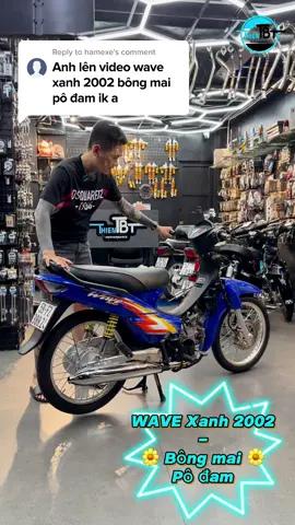 Wave xanh 2002 - Bông mai Pô đam huyền thoại một thời của ae! ----- Anh em thân mến! 🌟 Khám phá ngay Thiện TBT Store - điểm đến lý tưởng cho anh em đam mê xe, đồ chơi chính hãng đa dạng và phong phú! #thientbt #thientbtstore #tbtworkshop #tbtworshop #tbtperformance #fyp #xuhuong #wave #wave2002 #bongmaibodam