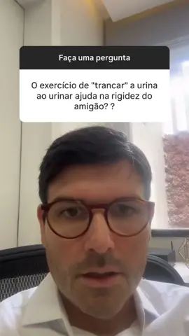 Segurar a urina melhora a rigidez. Deixe seu comentário.