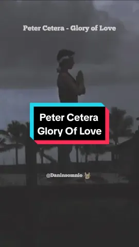 Peter Cetera - Glory Of Love #petercetera #gloryoflove #80s #rock #pop #balada #letrasdecanciones #lyricsvideo #lyrics_songs #bohemia #insomnio #daninsomnio #1986 #karatekid 