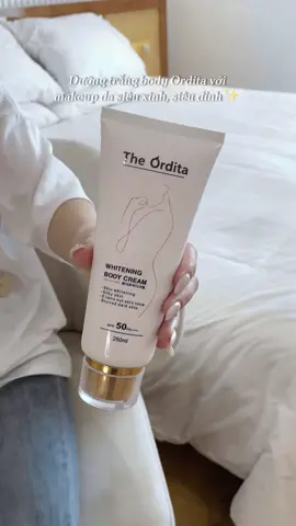 Dưỡng trắng da body Ordita với makeup da siêu xinh #ordita #kemduongbody #mẹolamdep #bodycream #bodycreamwhitening #duongtrangbody #beauty #thebeauty #trangda #xuhuong #viral 