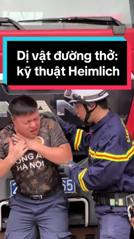 Sơ cứu tình huống dị vật đường thở: phương pháp Heimlich #linhcuuhoadaily #vtvcab #LearnOnTikTok #socuu #tiktokmentor #rescue #heimlich @Nhà Ngọc Anh @DN Sơn @Dzung Hoang fireman 👨‍🚒 