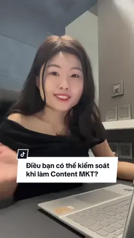 Điều bạn có thể kiểm soát khi làm Content là gì? #ngaocontent #contentmarketing #LearnOnTikTok #studywithme #content #marketing #contentcreator #branding 