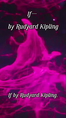 If - Poem Poetry #poem #poetry  #positivity #inspirational #quotes #love #motivation #inspirationalquotes #wisewords #wisdom  #loveyourself