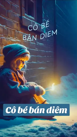 Chuyện kể cho bé: Cô bé bán diêm #kechuyen #truyencotichvn #truyenthieunhi #andersen #truyencotich #cobebandiem #ngungon #truyenhay 