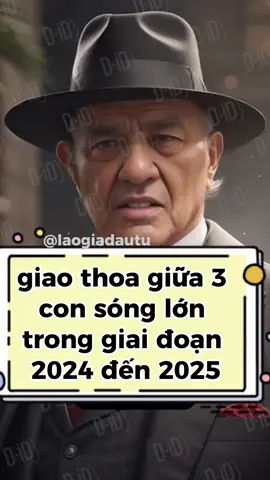 Giao thoa giữa 3 con sóng lớn trong giai đoạn năm 2024 đến năm 2025 #dautu #vang #chungkhoan #kinhte #bds #thitruong #xuhuong #fyp #laogiadautu 