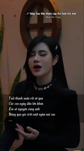 Tuổi thanh xuân rồi sẽ qua Các con ngày dần lớn khôn Anh sẽ nguyện cùng em Băng qua góc trời vượt ngàn núi cao #kiepsauvanmuonlapgiadinhcungem #oanhta #nhachaymoingay #music #cover #lyrics #viral #xuhuong #LearnOnTikTok #trangmusic102 #camnhac102 