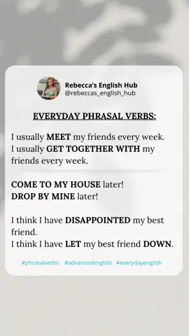 Save this for later! 🔥 more examples 👇🏻  Instead of saying ‘to meet’ friends or family, so to see them, we often say the phrasal verb “to get together (with)”.  ✨ I usually GET TOGETHER WITH my extended family about once a year. ✨ Whenever my friends and I GET TOGETHER, we always laugh so much.  DROP BY is a phrasal verb which means ‘to quickly visit someone’.  ✨ Are you free to DROP BY MINE today? (are you free to visit my house?). I want to say goodbye before your trip!  ✨ I’m going to DROP BY my sister’s house on the way home from work.  TO LET SOMEONE DOWN means to disappoint someone by failing to do what you were expected to do: ✨ I can’t believe you broke your promise. You’ve really LET me DOWN.  ✨ My husband will definitely be there. He never LETS me DOWN.  #phrasalverbs #everydayenglish #advancedenglish #britishteacher #english #learnenglish #ingles 