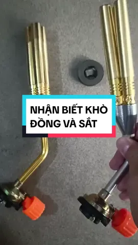 Cách nhận biết khò hàn ống đồng bạn đã mua chất liệu sắt hay đồng #khohanongdong #daukhochibao #denkhomini #daukhogas 