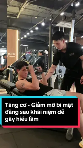 Tăng cơ - Giảm mỡ bí mật đằng sau khái niệm dễ gây hiểu lầm #asnfitnesscenter #Fitness #privategym #anhsonnfitness #pt #coachonline #gym #daotaopt 