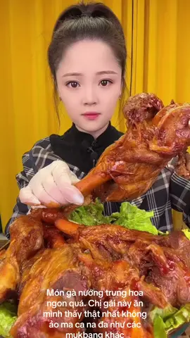 Món gà nướng trung hoa ngon quá. Chị gái này ăn mình thấy thật nhất không ảo ma ca na đa như các mukbang khác#ănngonmỗingày #amthuctrunghoa #ăncathegioi #ăncungtiktok❤️ #mubang_tonghop #ăncungtiktok 
