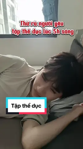 Mấy bà có hay rủ người yêu dậy tập thể dục không 🤣 #hengzeng #couple #sonnachapi #sonnach2024 