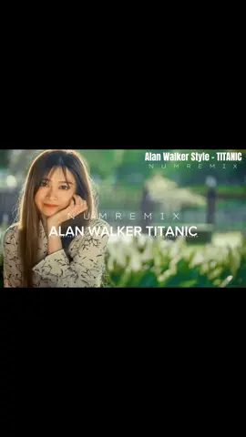 Alan Walker Style - Titanic [ New Song 2024 ] Num Remix #เพลงเพราะ #เพลงtiktok #tiktokmusic #remix #DJ #song #slowed #tiktok #musicelectronic #numremix #🎧 
