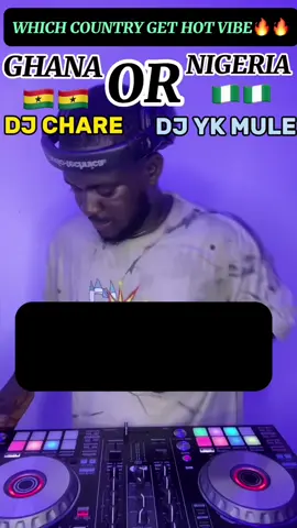 Which Country Get The Hottest Vibez 🔥🔥🔥 @Dj Chare @Dj Yk Mule #ghanatiktok🇬🇭 #nigeriantiktok🇳🇬 #music #dj 