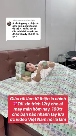 Trả lời @BÉ MY Giàu rồi làm từ thiện là chính💖Tôi xin trích 12tỷ cho ai may mắn hôm nay. 100tr cho bạn nào nhanh tay lưu dc video Việt Nam nói là làm 🇻🇳🇻🇳 #vaytiennhanhkhongphitruoc#laisuatthap#chovay#chovaynhanh#vayvon#vaynhanhvayde#vaytrongngay#hotrovaytoanquoc#vayuytin#chovayuytin#vaytienonline#vaykhongphitruoc#vaytienkhongphi#hotronoxau#giaingantrongngay#vaytructiep#taichinh#vaytienlaisuatthap