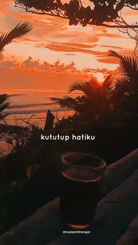 tuliskan saja disini isi hatimu.... #pantai #senja #fyp #flks #kopipahit #CapCut 