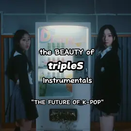 they saved the future of K-Pop music #triples #트리플에스 #kpop #music #song  #fyp #fypシ #trending 
