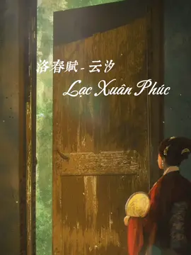 “Nàng như bức tranh tuyệt đẹp bị lãng quên…. Ta muốn quay lại chốn xưa tìm lại nàng”<Lạc Xuân Phúc-Vân Tịch> #nhactrung #nhactrungquoc #lacxuanphuc #nhachay #xh 