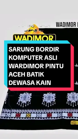 SARUNG BORDIR KOMPUTER ASLI WARDIMOR PINTU ACEH BATIK DEWASA  #sarungbordir #komputer #asli #wardimor #pintu #aceh #batikdewasa 