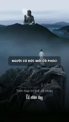 Người có đức ắt có phúc #conhanday #trietlycuocsong #caunoihay #phatphapnhiemmau 