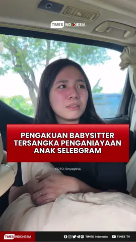 Pengakuan Babysitter Tersangka Penganiayaan Anak Selebgram #babysitter #fyp #tiktokberita #aghniapunjabi #emyaghnia