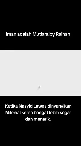 Ketika Nasyid lawas Iman adalah Mutiara By Raihan dinyanyikan oleh Millenial keren bangat hasilnya lebih segar dan menarik. #Raihan #nasyidlawas #nasyid #kerenbanget  #fyppppppppppppppppppppppp  #viralvideo 