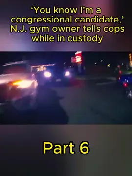 You know I'm a Congressional candidate N.J gym owner tells Cops While in Custody - part 6 #cops #copstiktok #copsoftiktok #copsontiktok #police #policeofficer #policeoftiktok #foryou #foryourpage #viral 