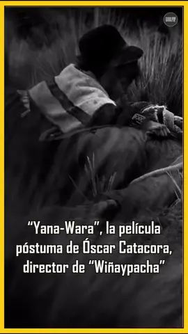 #YanaWara #Puno #CinePuneño #Aymara #OscarCatacora #TitoCatacora #CinePeruano #FestivalDeCineDeLima #CineLatinoamericano #wiñaypacha #CineAymara