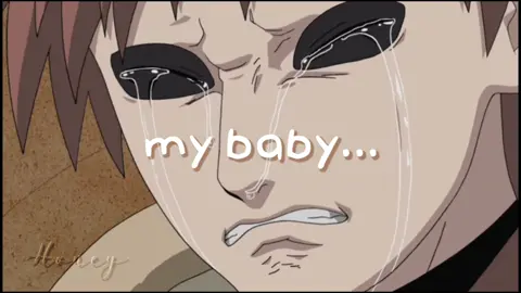 My baby... #gaara #gaarakazekage #fy #fyp #edit #mybaby #baby...#sad #gaaradaddy #narutoshippuden #honeyzxyl 